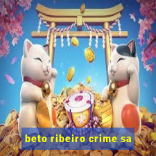 beto ribeiro crime sa